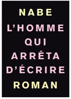 Nabe est sûrement le premier d’une longue série d’écrivains qui en ont raz le bol de se faire gruger