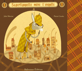 Saperlipopette mène l'enquête de Julie Mercier et Pierre Crooks aux éditions Balivernes