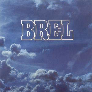 Jacques Brel tenait là son chef d’œuvre pour notre plus grand bonheur.