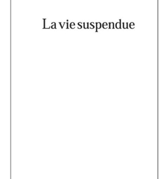 La vie suspendue