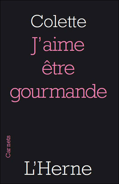 Colette : j'aime être gourmande - l'herne