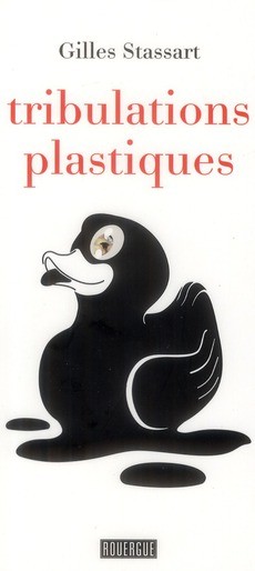 tribulations plastiques de Gilles Stassart - Buchet