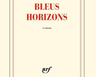 Jérôme Garcin Bleus horizons