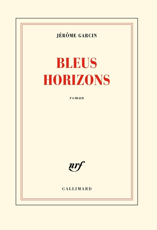 Jérôme Garcin Bleus horizons