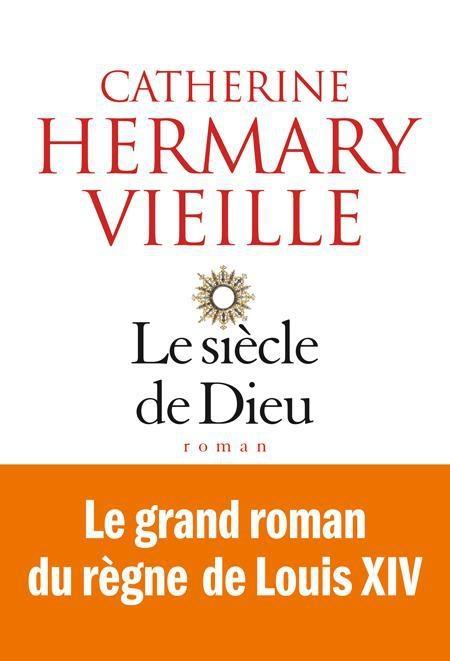 Le siècle de dieu - Catherine Hermary-Vieille
