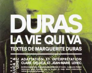 Marguerite Duras La vie qui va Théâtre de poche Montparnasse