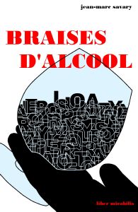Jean-Marie Savary - Braises d'alcool -