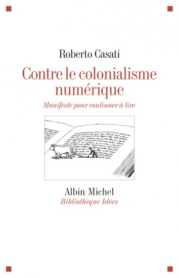 Roberto Casati - Contre le colonialisme numérique - Albin Michel