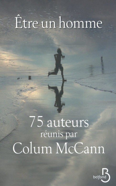 Colum McCann - Etre un homme