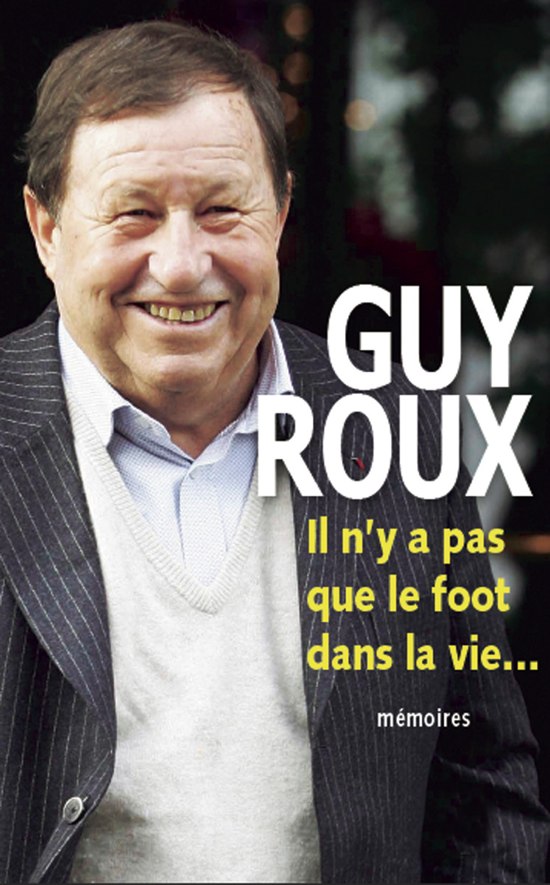 Guy Roux - il n'y a pas que le foot dans la vie