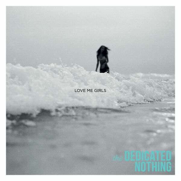 The Dedicated Nothing - Love me girl