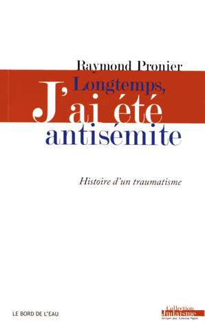 Longtemps j'ai été antisémite