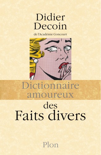 Didier Decoin - Dictionnaire amoureux des faits divers