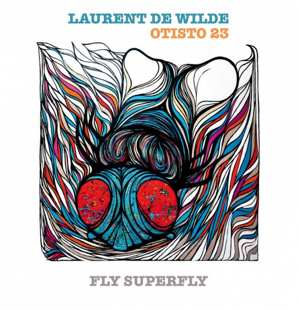 Laurent De Wilde - Otisto 23 - Fly Superfly Cover