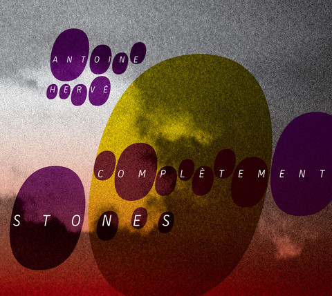 Complètement STONES - Antoine Hervé