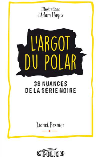 l'Argot du polar de Lionel Besnier - Folio
