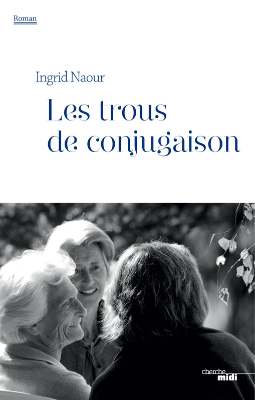 Ingrid Naour - Les trous de conjugaisons- Editions du Cherche Midi