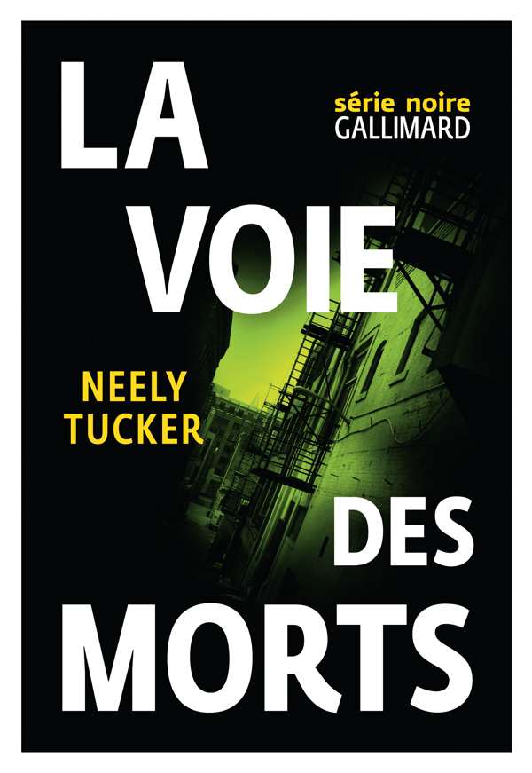 Neely Tucker - La voie des morts - Série Noire Gallimard