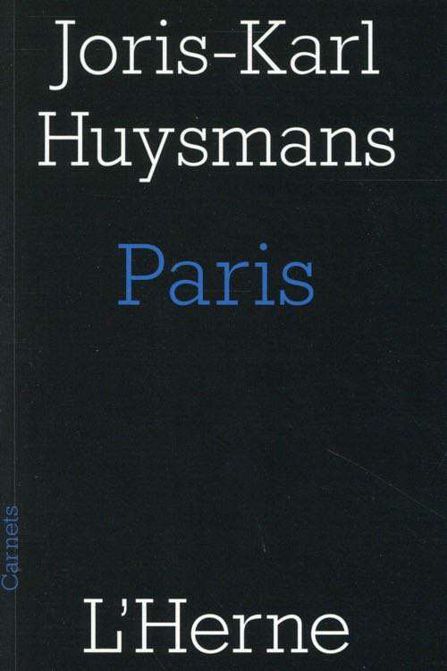 Joris Karl Huysmans - Paris et autres textes