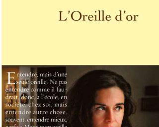 Elisabeth barillé - L'oreille d'Or - Editiosn Grasset