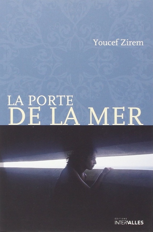 La porte de la mer de Youcef Zirem aux éditions Intervalles