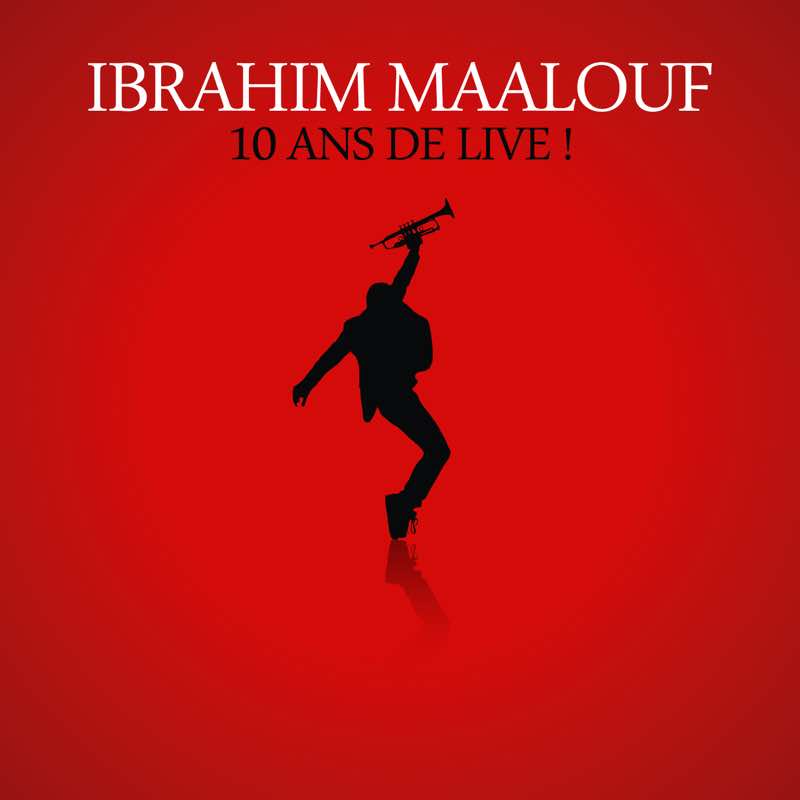 Ibrahim Maalouf - 10 ans de live