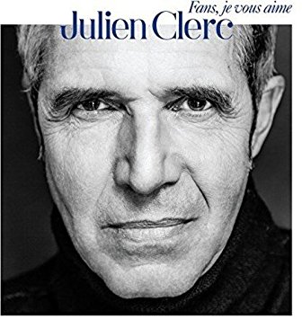 JULIEN CLERC " Fans, je vous aime"