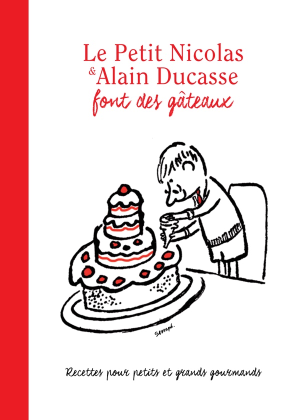 "Le Petit Nicolas & Alain Ducasse font des gâteaux", de Alain Ducasse, IMAV Editions, Alain Ducasse éditions