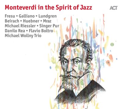 Monteverdi in the Spirit of Jazz Digipack